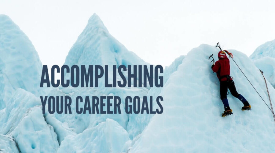 How to Accomplish Your Career Goals
