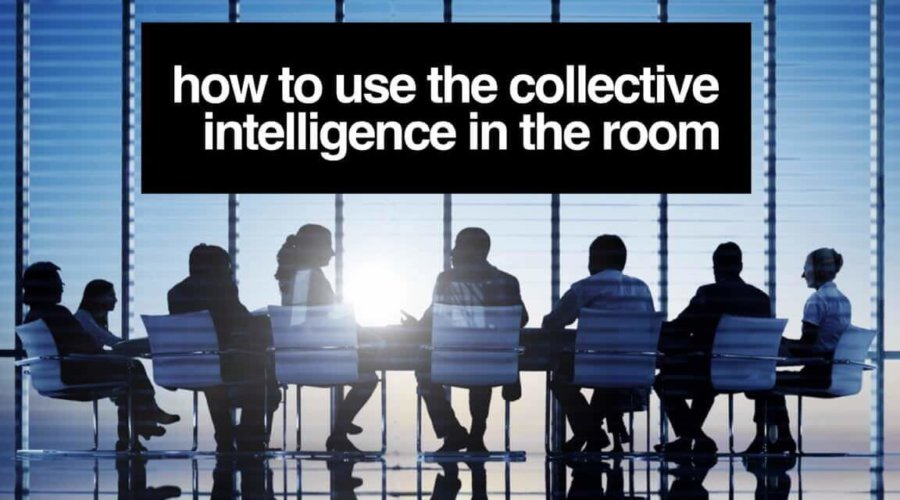 How to use the collective intelligence in the room